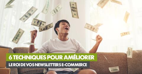 6 techniques pour améliorer le ROI de vos newsletters e-commerce