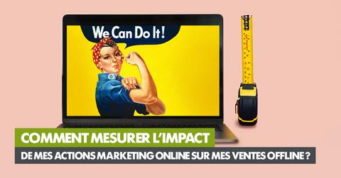 Comment mesurer l’impact de mes actions marketing online sur mes ventes offline ? 