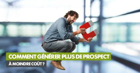 Comment générer plus de prospect à moindre coût ?