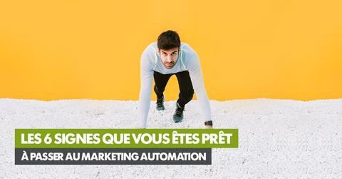 Les 6 signes que vous êtes prêt à passer au marketing automation