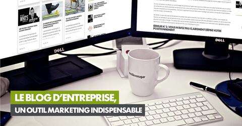 Le blog d’entreprise, un outil marketing indispensable