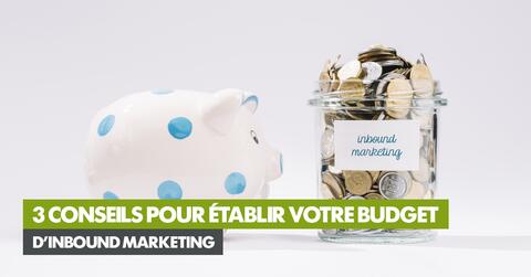 3 conseils pour établir votre budget d’Inbound Marketing