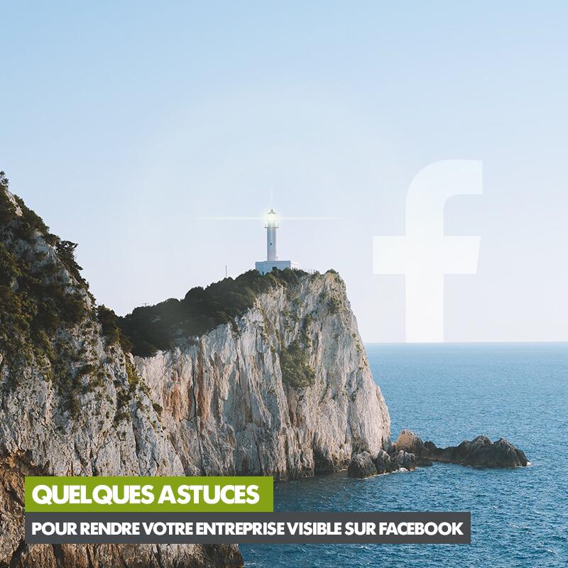 Quelques astuces pour rendre votre entreprise visible sur Facebook