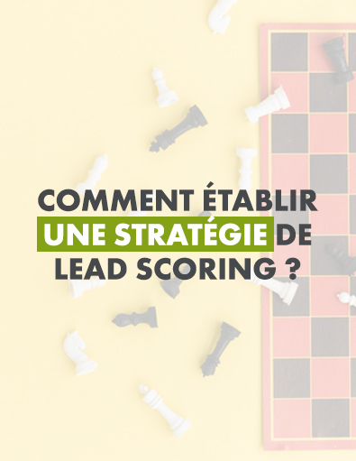 Comment établir une stratégie de lead scoring ?